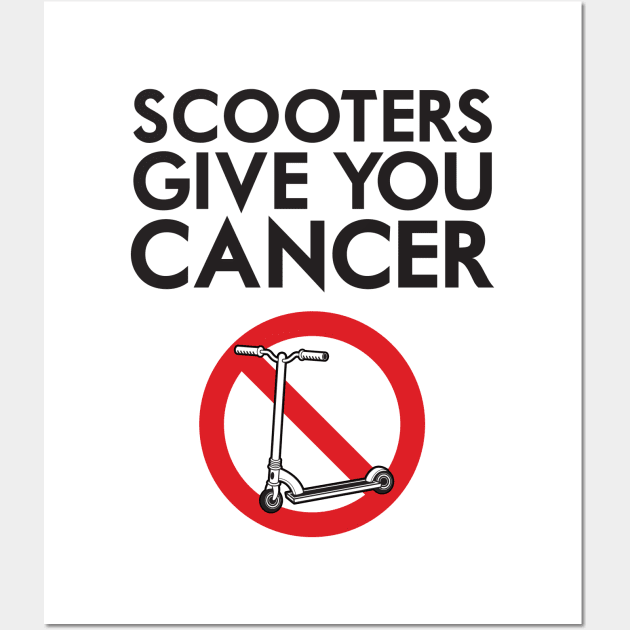 Scooters Give You Cancer Wall Art by Woah_Jonny